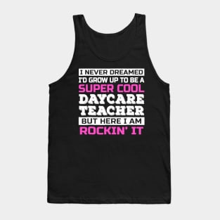 Super Cool Daycare Teacher Rockin' It Tank Top